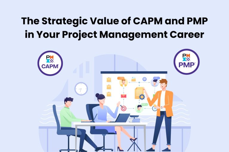 The Strategic Value of CAPM and PMP in Your Project Management Career